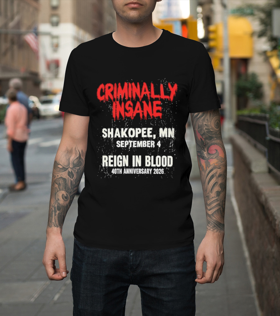 Criminally Insane Reign In Blood 40th Anniversary September 4 Shakopee MN 2026 T-Shirt