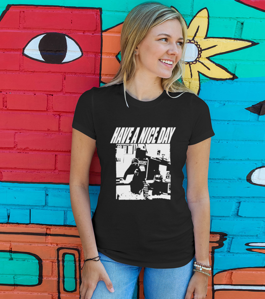 Have A Nice Day Distressed Streetwear Minimalist Graffiti T-Shirt
