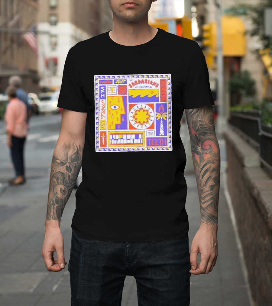And Now I'm Just The Barbarians Of California Gnashing My Teeth T-Shirt