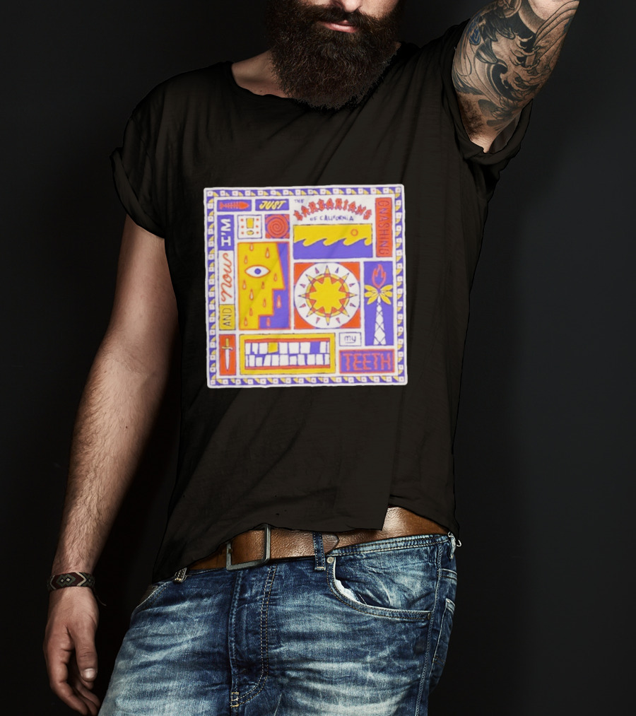 And Now I'm Just The Barbarians Of California Gnashing My Teeth T-Shirt