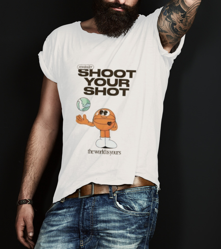 Shoot Your Shot Basketball Character The World Is Yours T-Shirt
