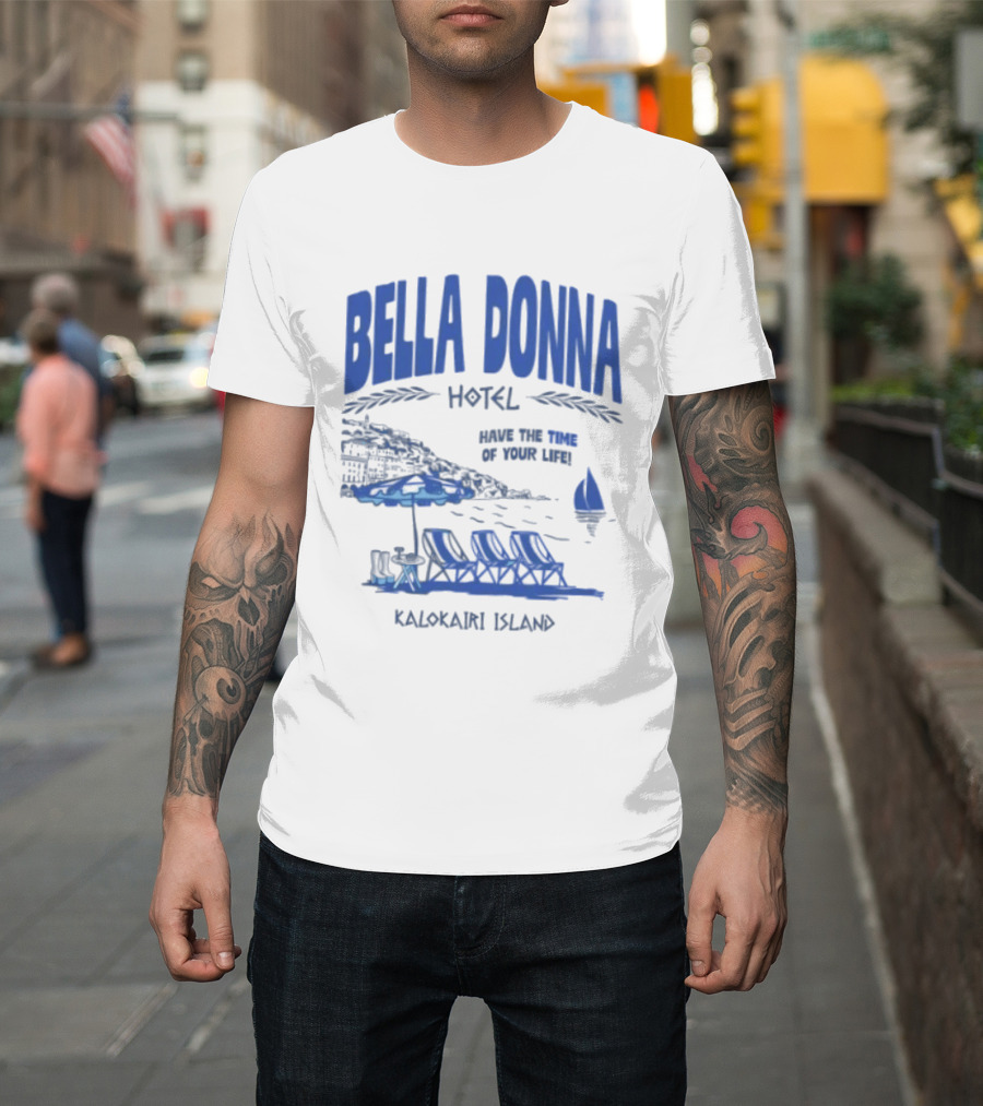 Bella Donna Hotel Have The Time Of Your Life Kalokairi Island Seaside Vacation Scene T-Shirt