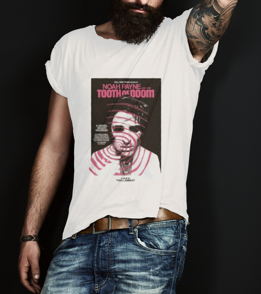 Fall Risk Films Presents Noah Payne And The Tooth Of Doom A Dental Health Disorder Film By Niallbenson Caoimhin Paxton Declan Beggs T-Shirt