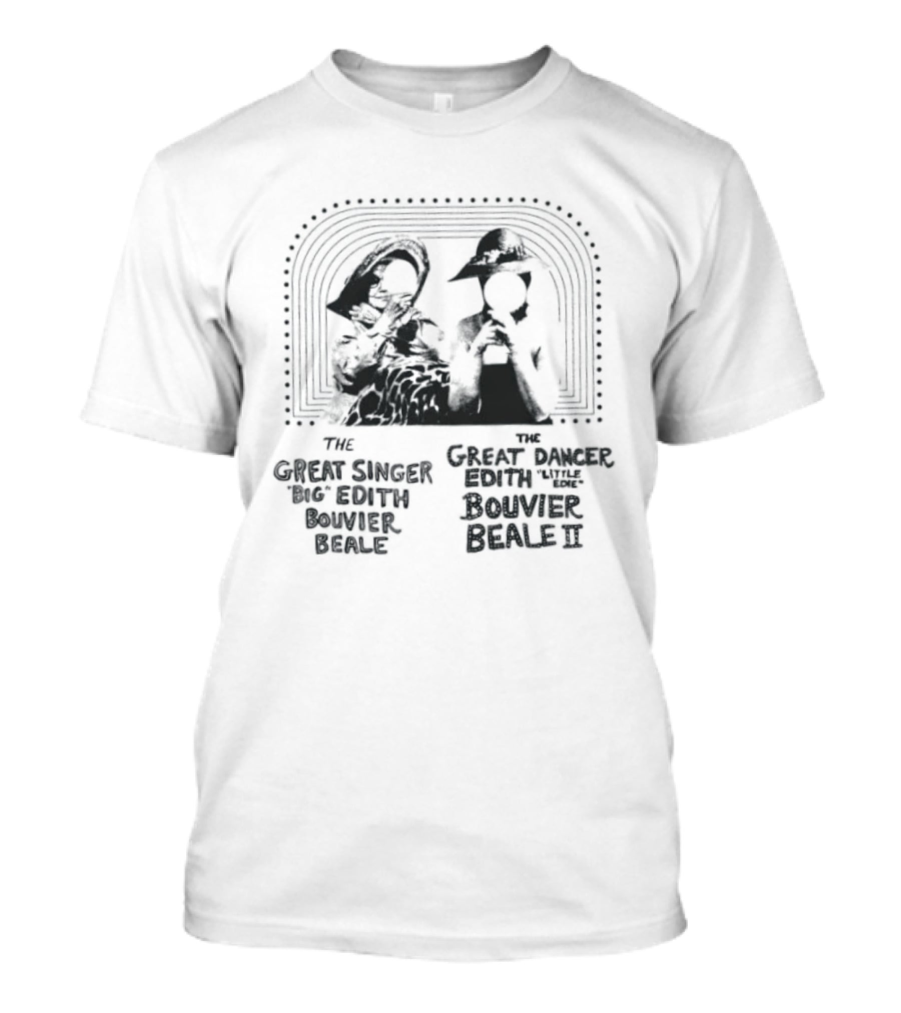 The Great Singer Big Edith Bouvier Beale And The Great Dancer Little Edie Bouvier Beale T-Shirt