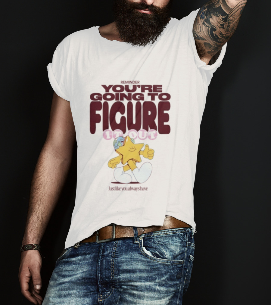 Mister You're Going To Figure It Out Star Character Encouragement T-Shirt