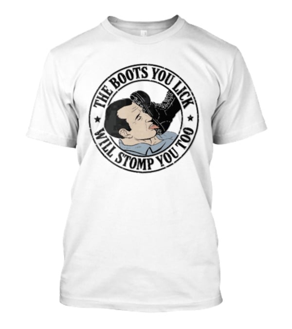 The Boots You Lick Will Stomp You Too Distressed Circular Man Licking Combat Boot T-Shirt