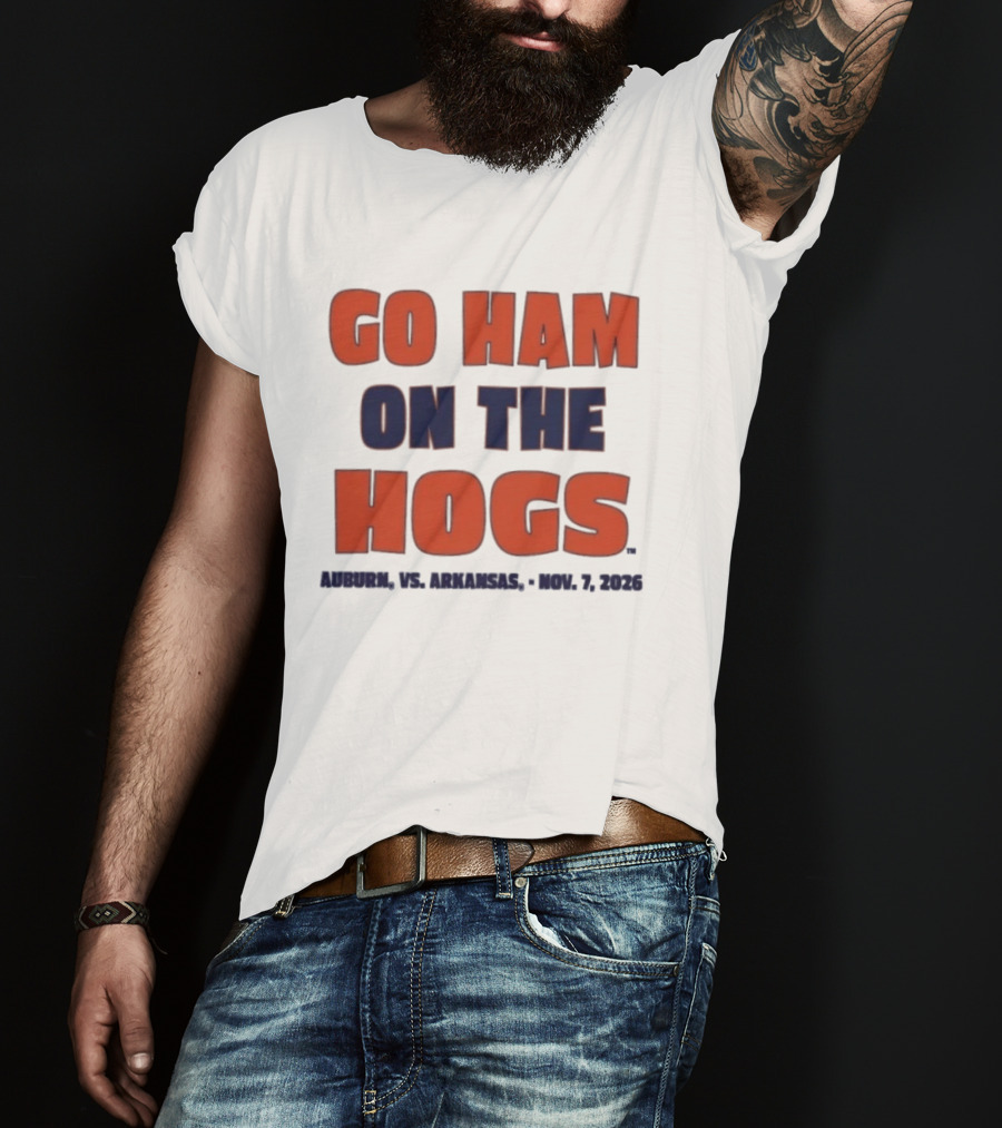 Go Ham On The Hogs Auburn Vs Arkansas Nov 7 2026 T-Shirt