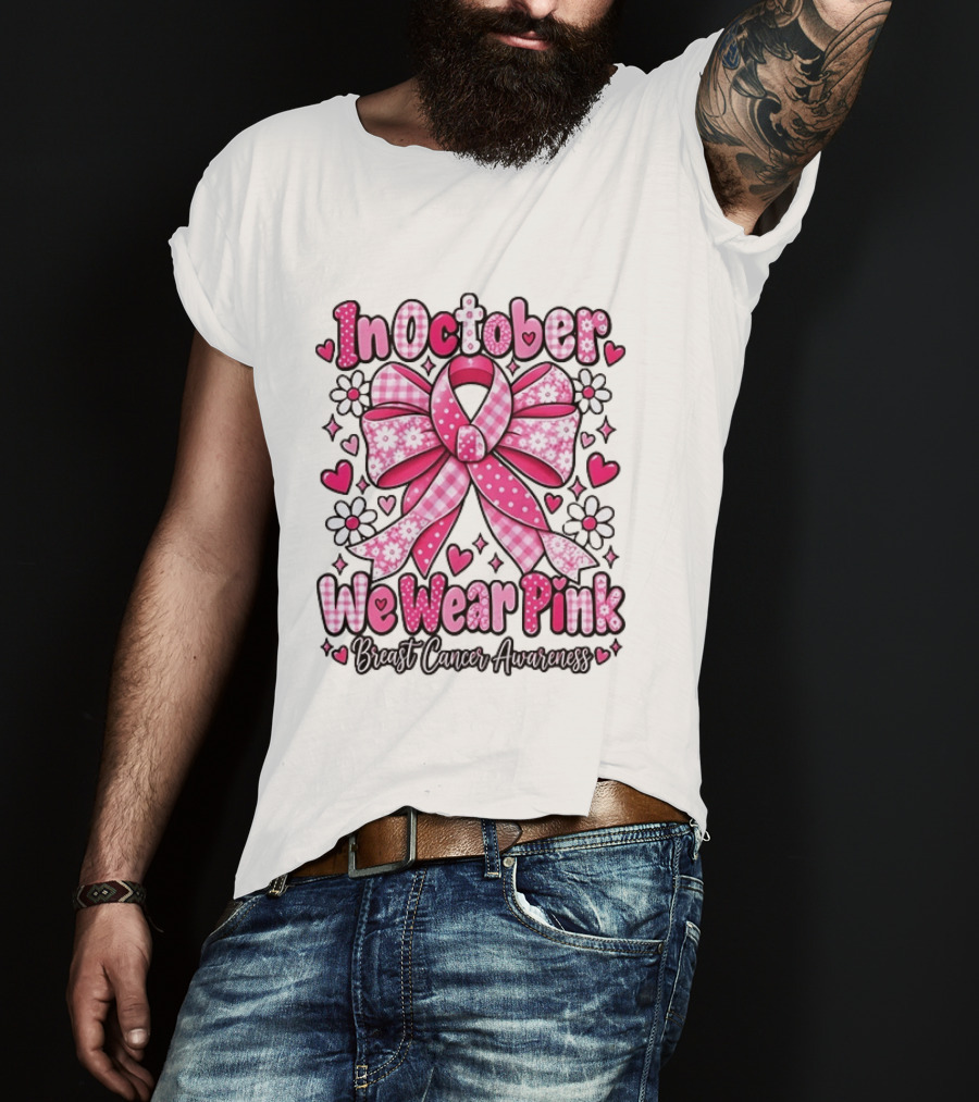In October We Wear Pink Ribbon Breast Cancer Awareness Flowers Hearts T-Shirt