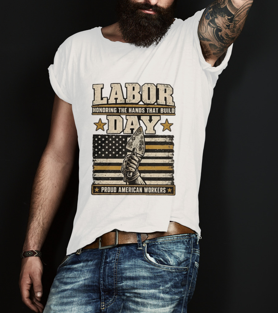 Labor Day Honoring The Hands That Build American Workers Flag And Stars T-Shirt