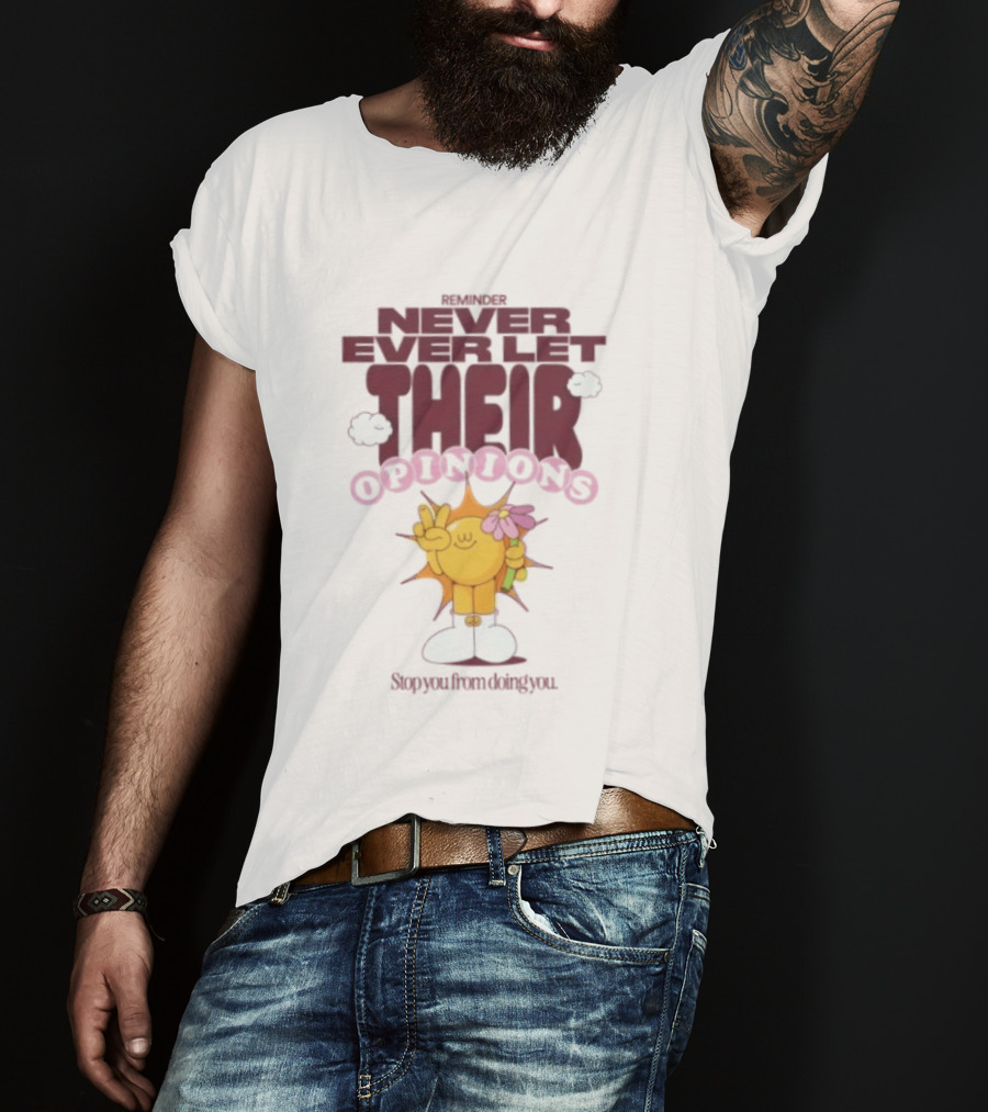 Never Ever Let Their Opinions Stop You From Doing You Motivational Sunflower Peace Sign Floral T-Shirt