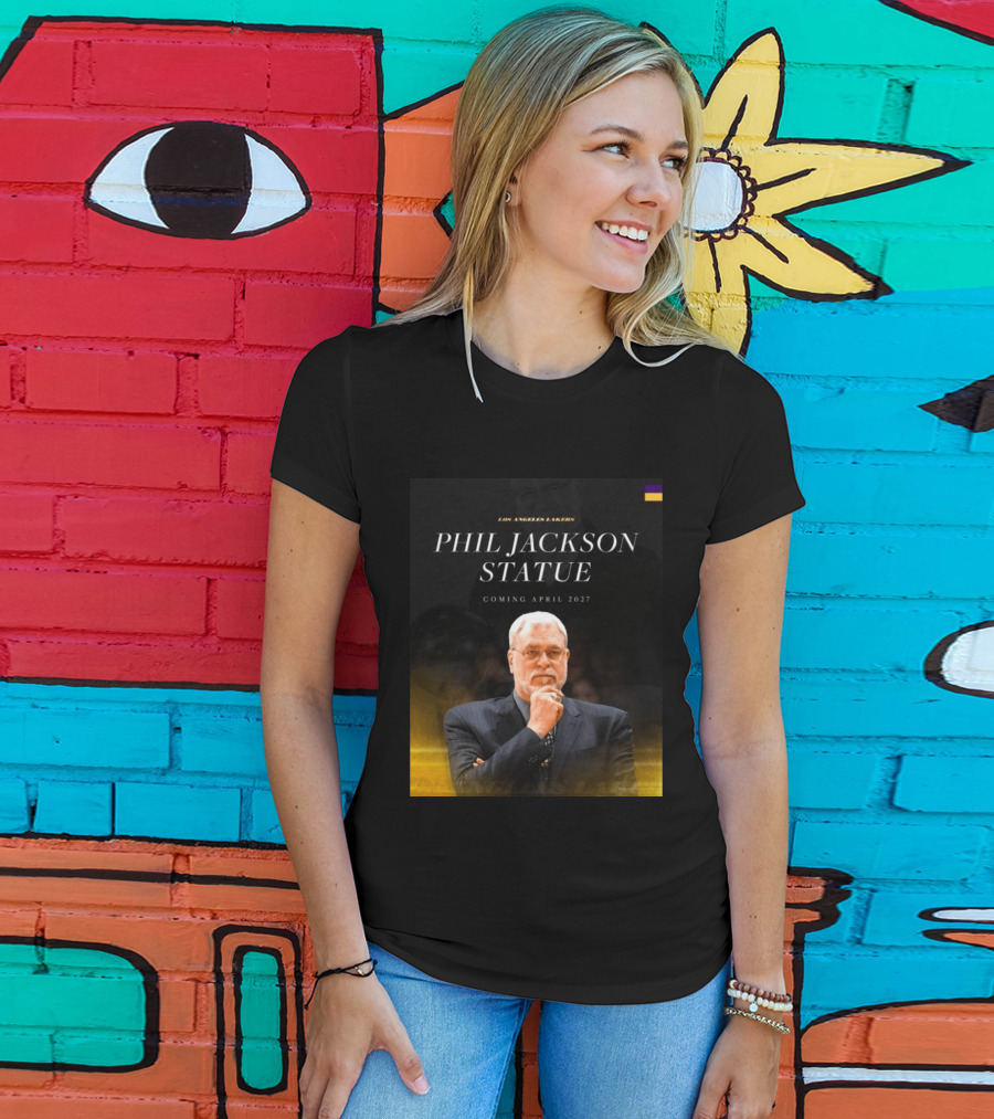Los Angeles Lakers Phil Jackson Statue Announcement April 2027 T-Shirt