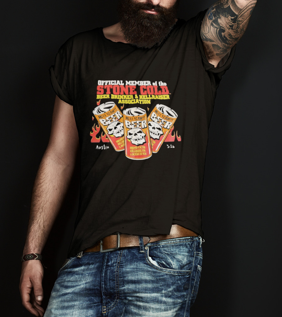 Official Member Stone Cold Steve Austin Beer Drinker Hellraiser Association Brewed For Hellraiser Sob Jackass T-Shirt