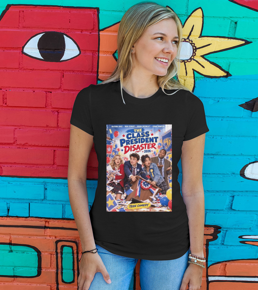 The Class President Disaster 2026 Featuring McKenna Grace Noah Schnapp Ariana Greenblatt Kenan Thompson Teen Comedy T-Shirt