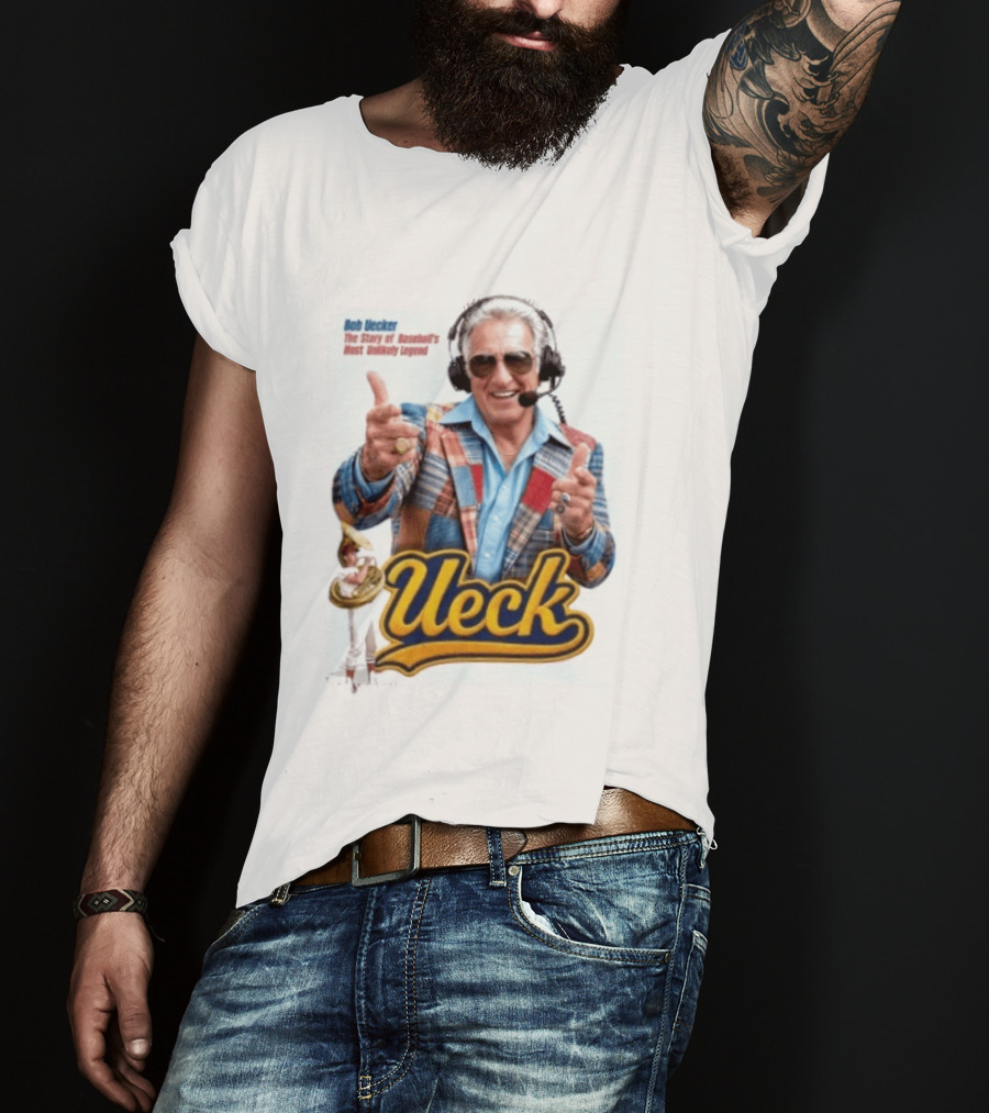 Bob Uecker Ueck The Story Of Baseball's Most Unlikely Legend T-Shirt