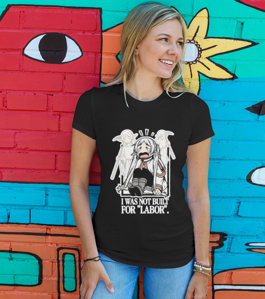 Frieren I Was Not Built For Labor Anime T-Shirt