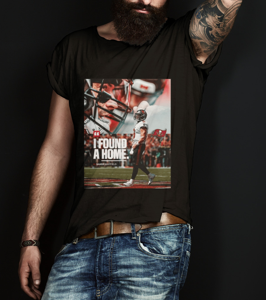 I Found A Home Baker Mayfield Buccaneers T-Shirt
