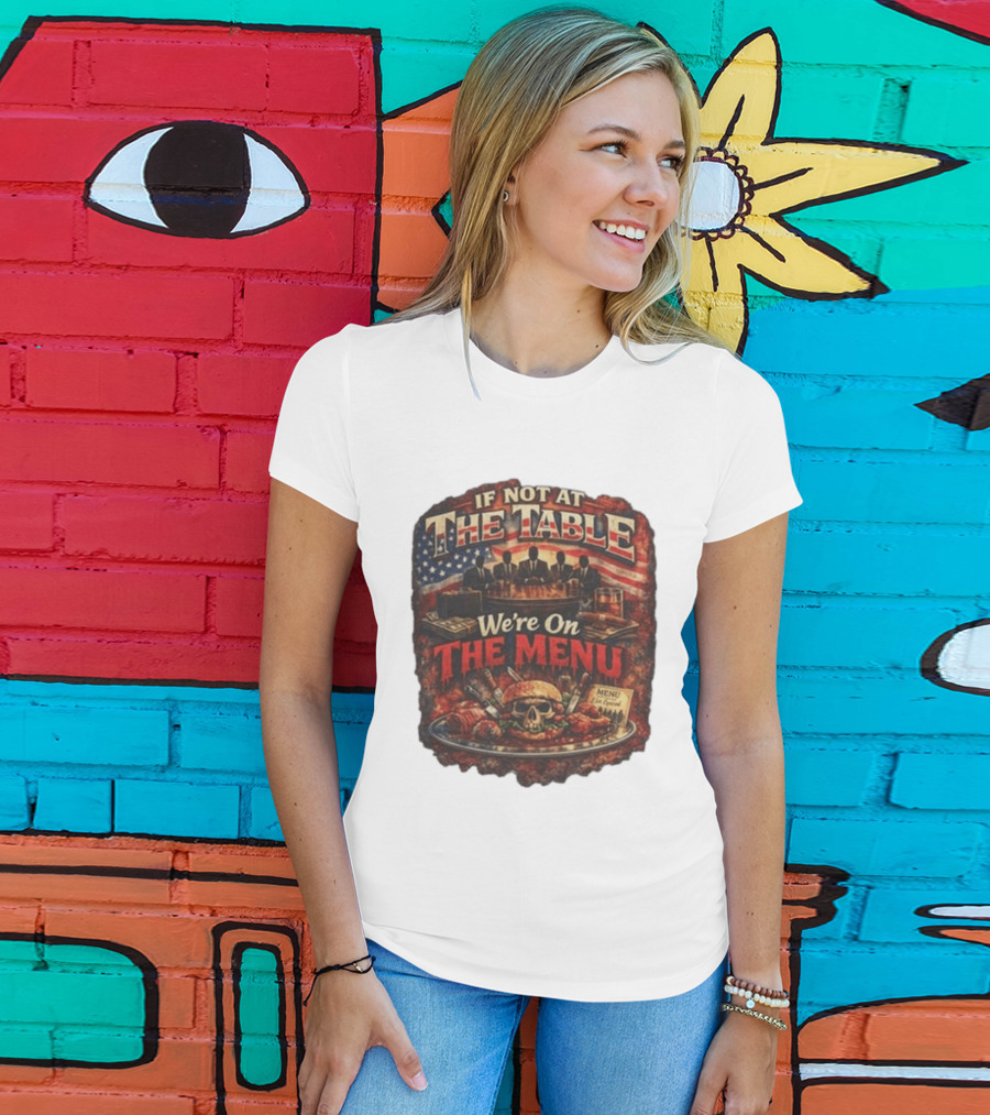 If Not At The Table We're On The Menu Skull Burger And American Flag T-Shirt