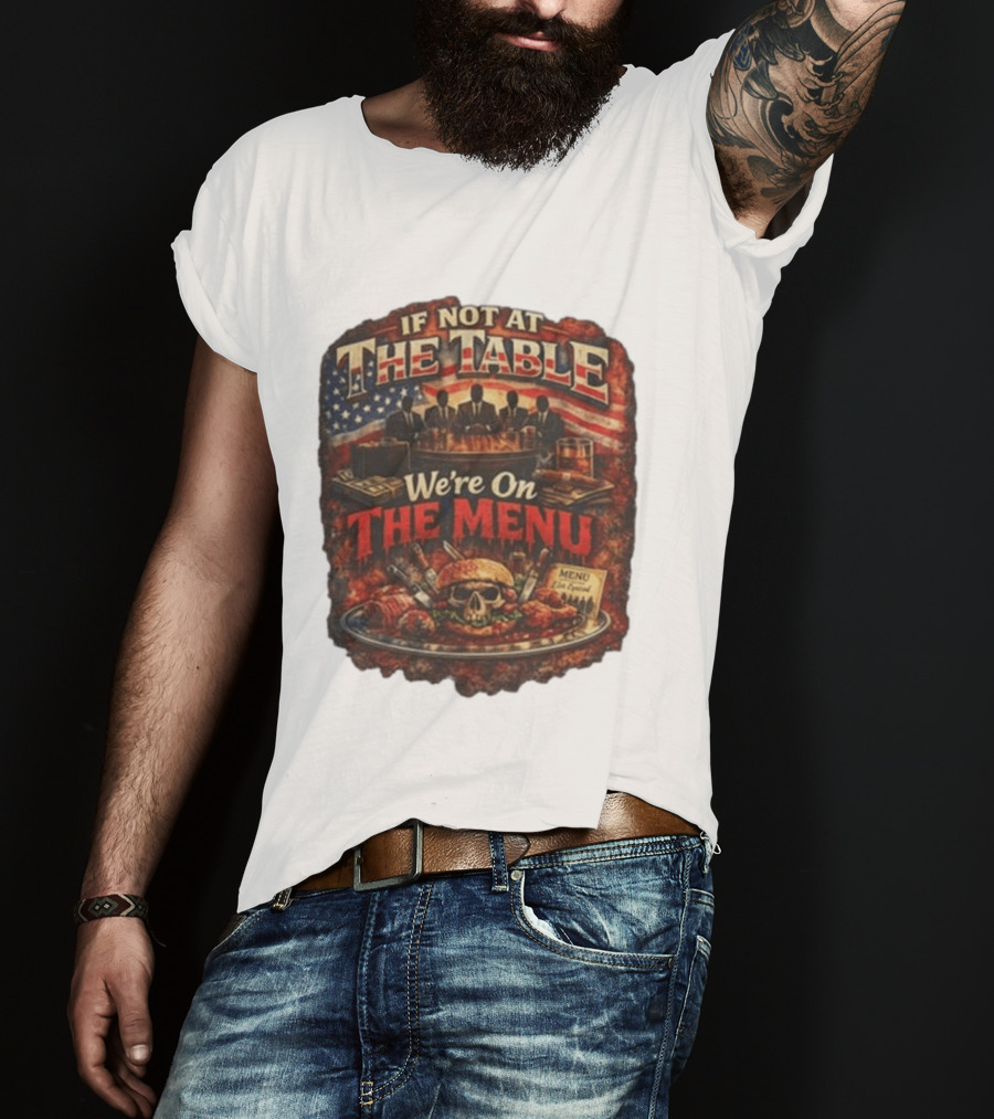 If Not At The Table We're On The Menu Skull Burger And American Flag T-Shirt