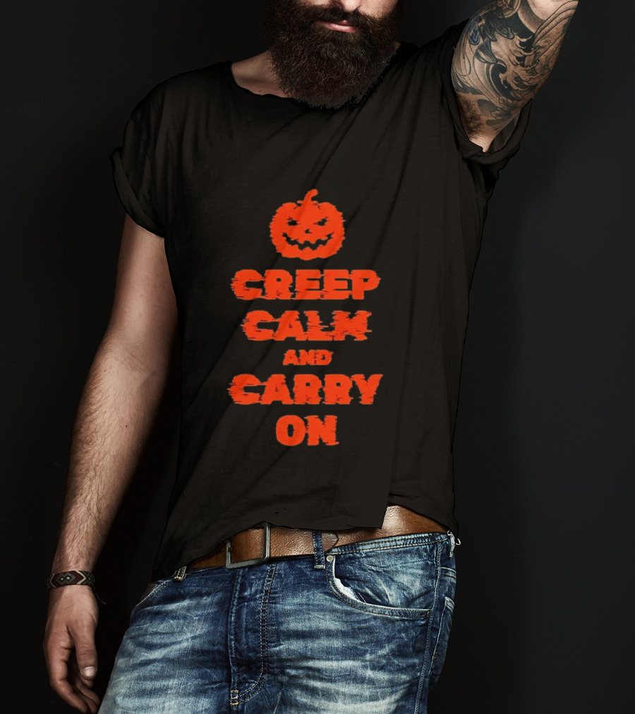 Creep Calm And Carry On Pumpkin Halloween T-Shirt