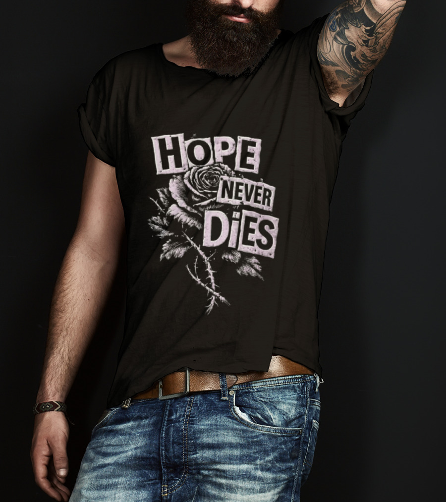 Hope Never Dies Floral Rose Aesthetic Inspirational T-Shirt
