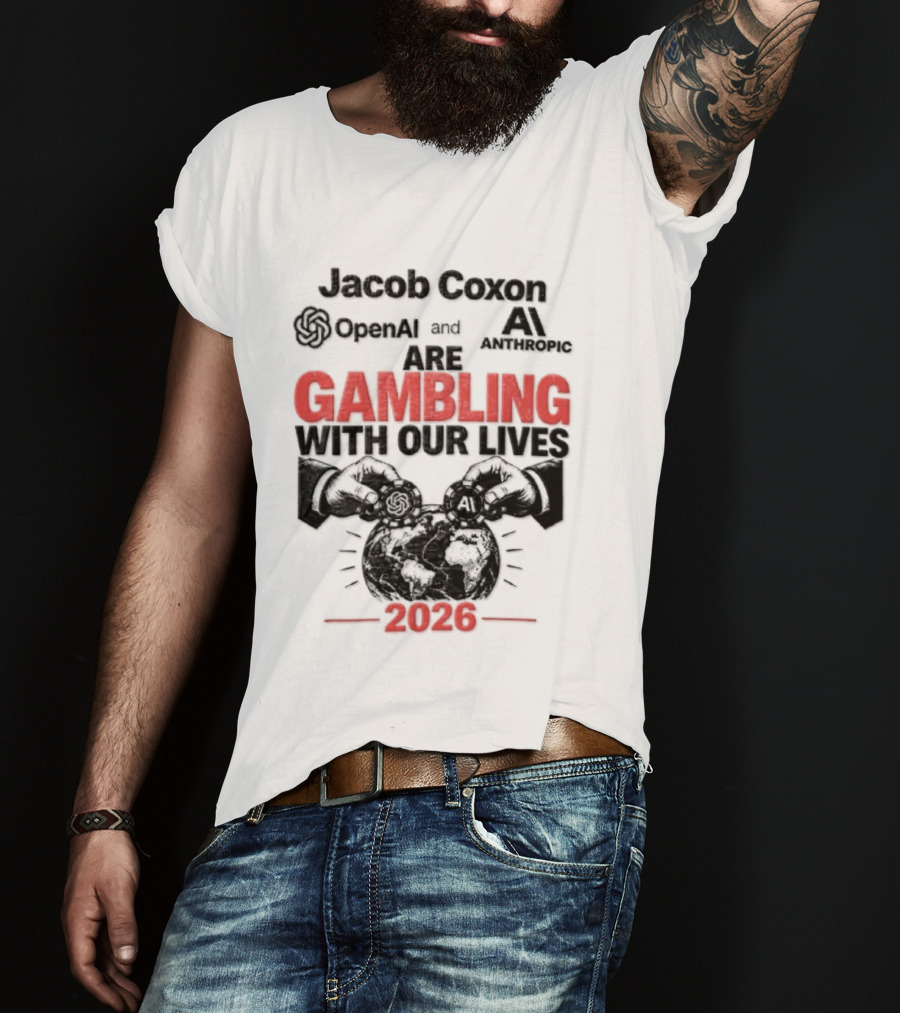 Jacob Coxon OpenAI Anthropic Gambling With Our Lives 2026 T-Shirt