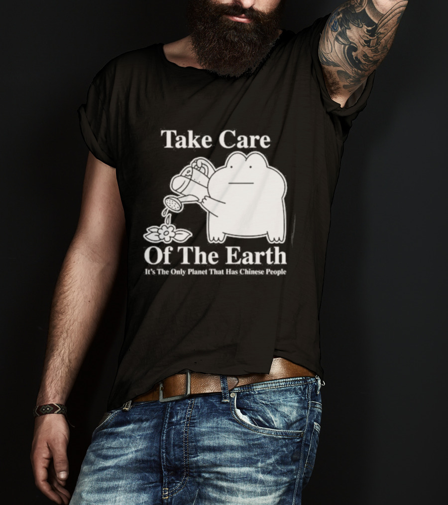 Take Care Of The Earth It's The Only Planet That Has Chinese People Frog T-Shirt