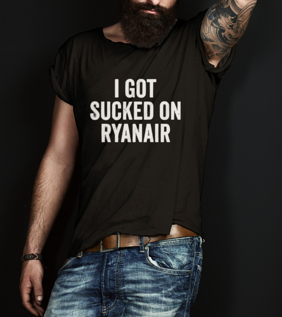 I Got Sucked On Ryanair Flight Aviation Experience T-Shirt