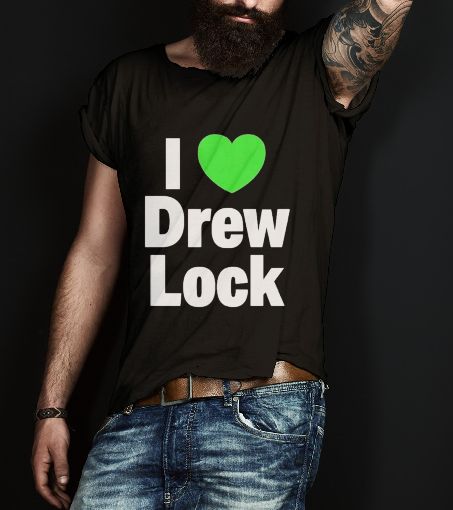 I Love Drew Lock Seattle Seahawks Fan T-Shirt