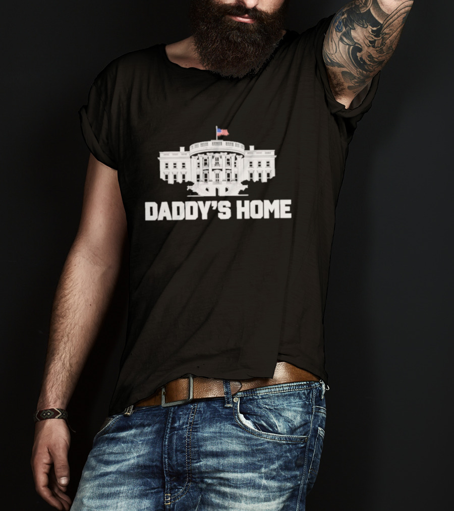 Daddy's Home White House Flag T-Shirt