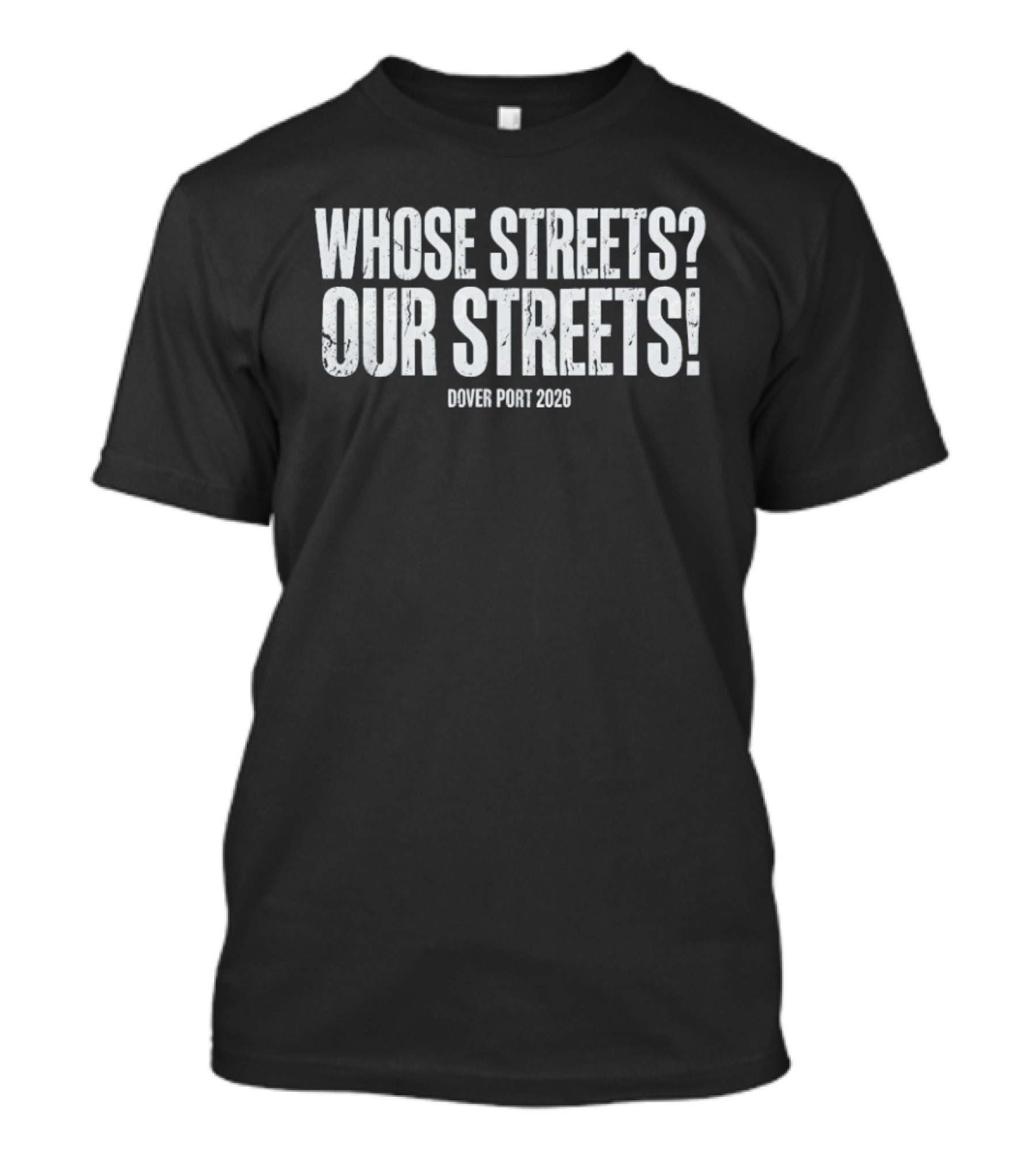 Whose Streets Our Streets Dover Port 2026 T-Shirt