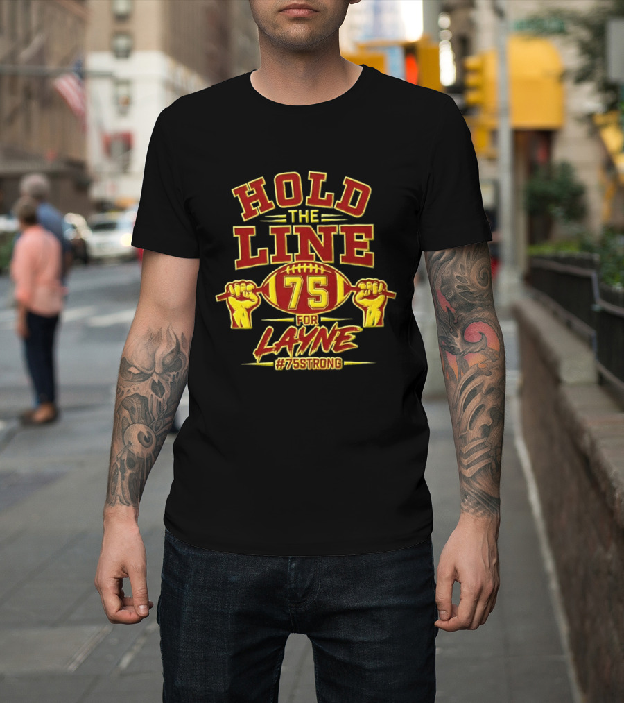 Hold The Line 75 For Layne #75Strong Football Player Honor T-Shirt