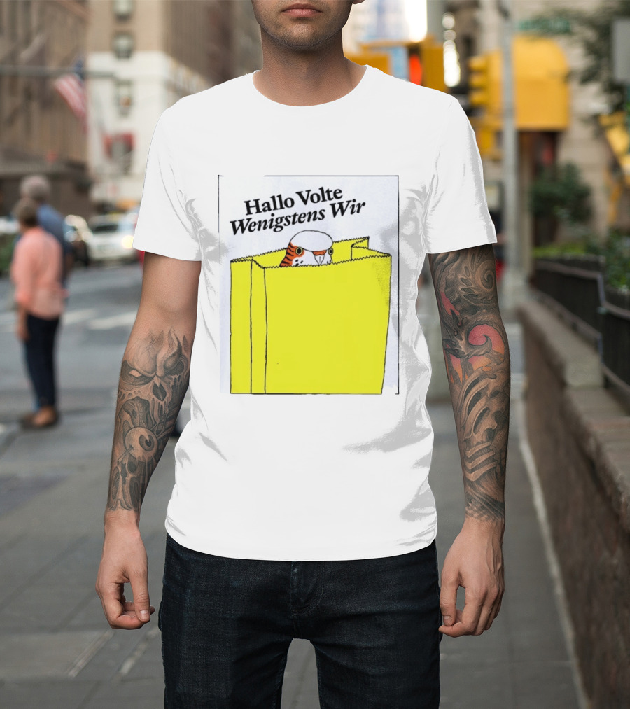 Hallo Volte Wenigstens Wir Budgie In A Paper Bag T-Shirt