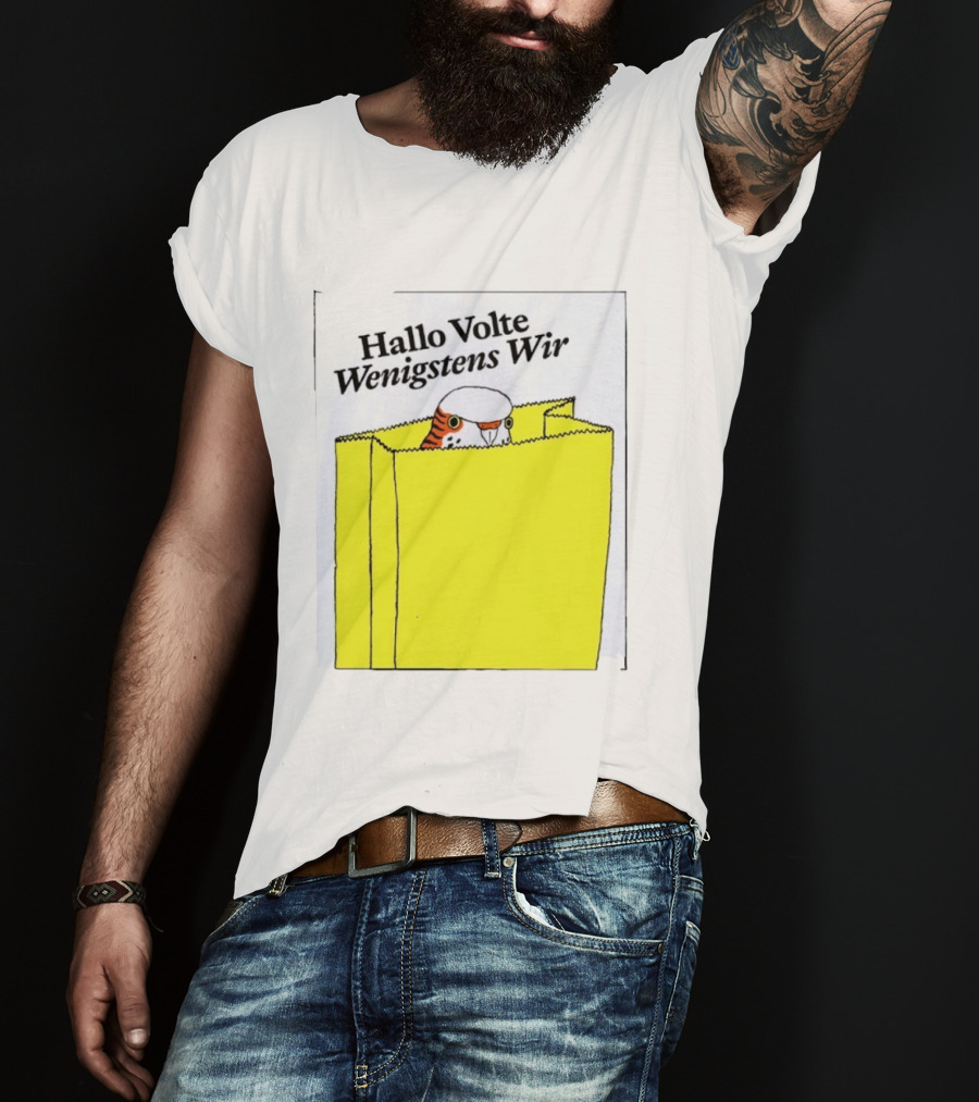 Hallo Volte Wenigstens Wir Budgie In A Paper Bag T-Shirt