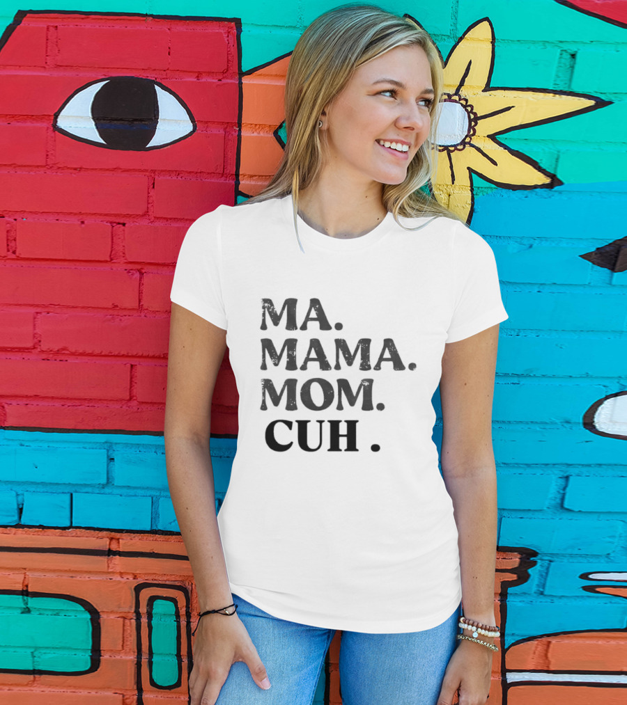 Ma Mama Mom Cuh Motherhood Trends T-Shirt