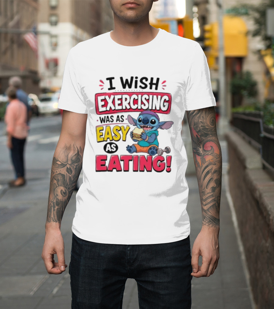 I Wish Exercising Was As Easy As Eating Stitch Sandwich Workout Motivation T-Shirt