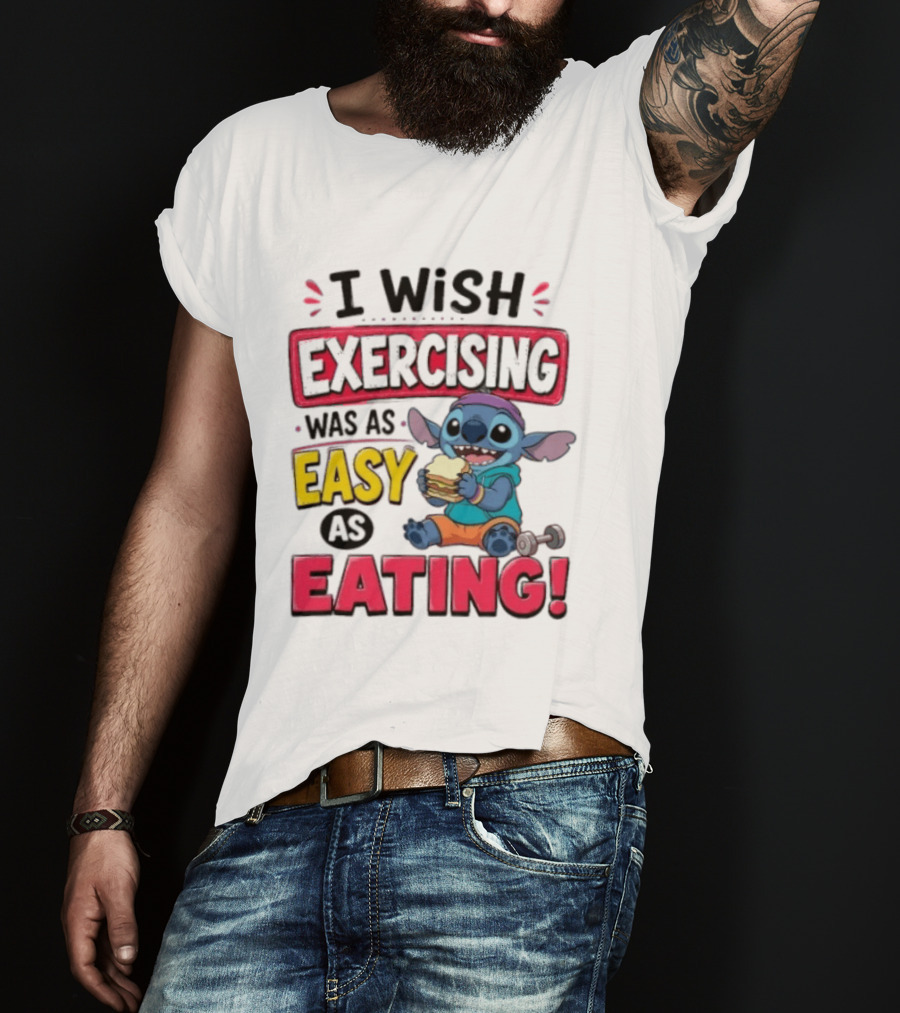 I Wish Exercising Was As Easy As Eating Stitch Sandwich Workout Motivation T-Shirt
