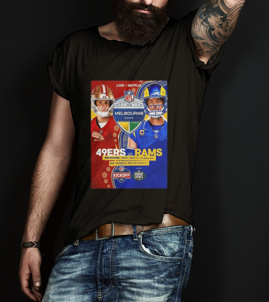 San Francisco 49ers Vs Los Angeles Rams Melbourne Game 2026 NFL September 10 11 Live On Netflix T-Shirt