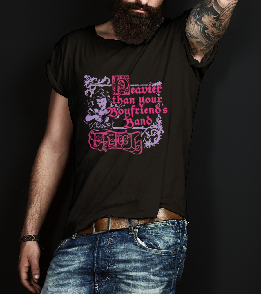 Fattooth Heavier Than Your Boyfriend's Band Edgy T-Shirt