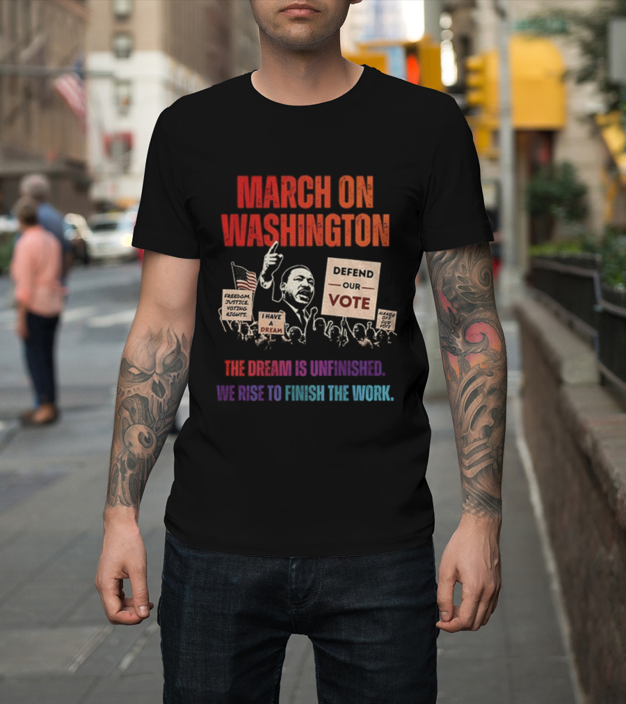March On Washington Defend The Vote The Dream Is Unfinished T-Shirt