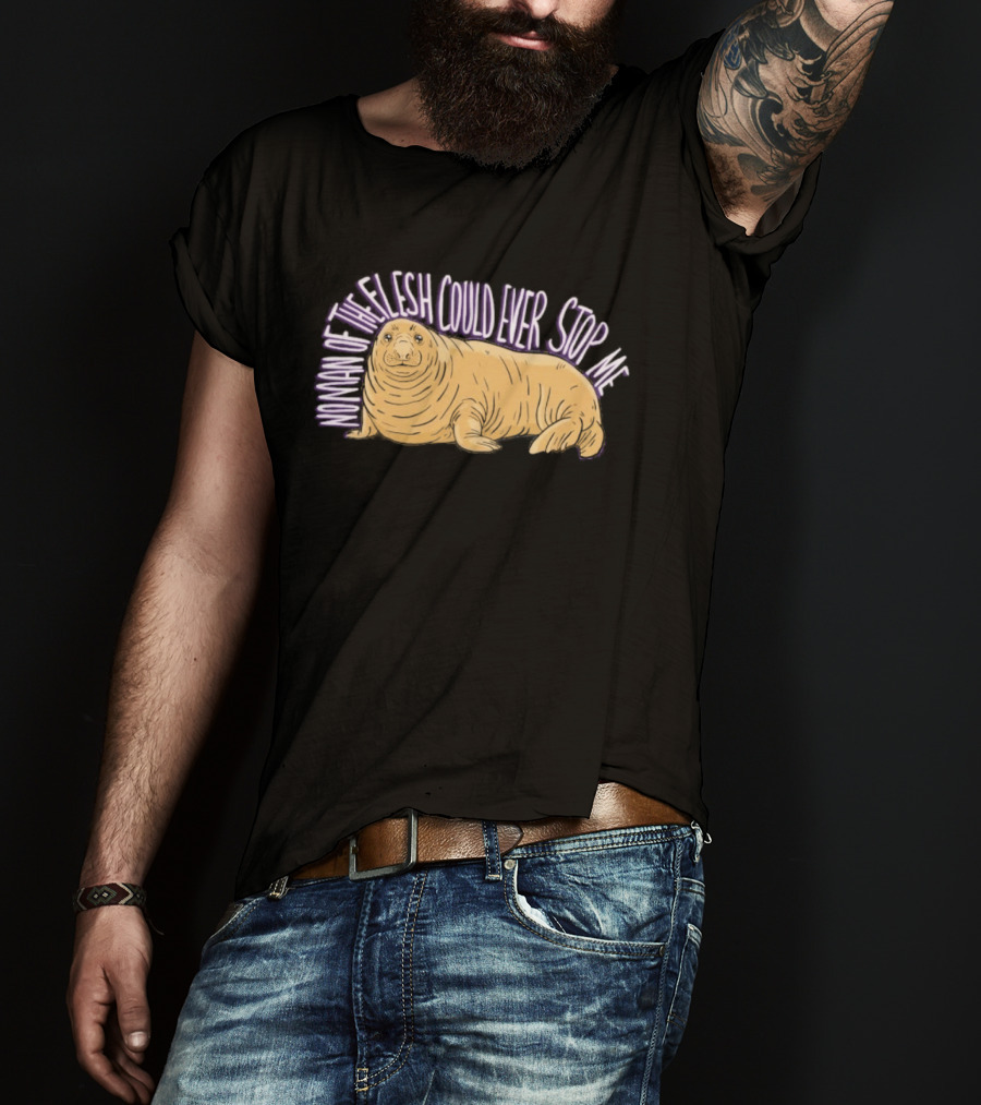 Neil The Seal No Man Of The Flesh Could Ever Stop Me Seal T-Shirt
