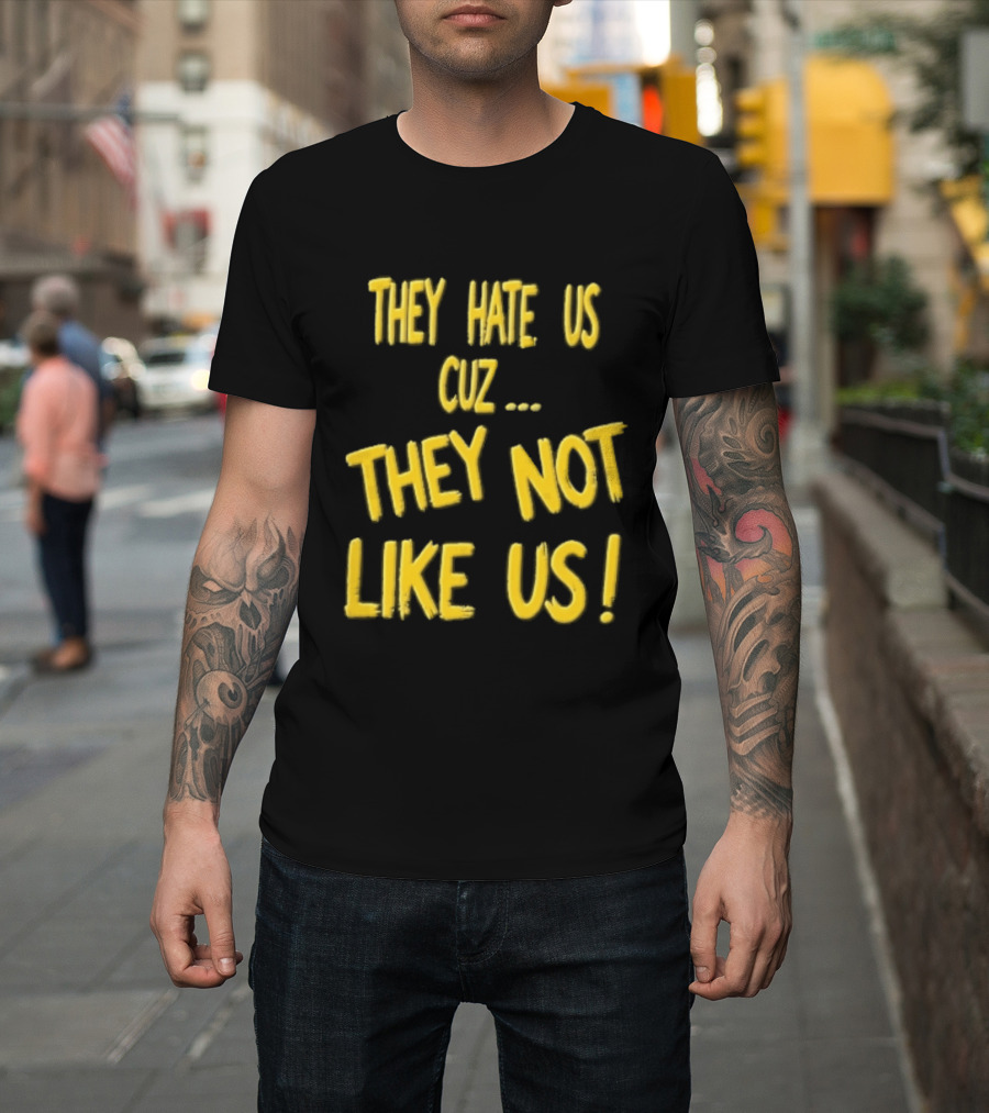 They Hate Us Cuz They Not Like Us Yellow Brush Lettering T-Shirt