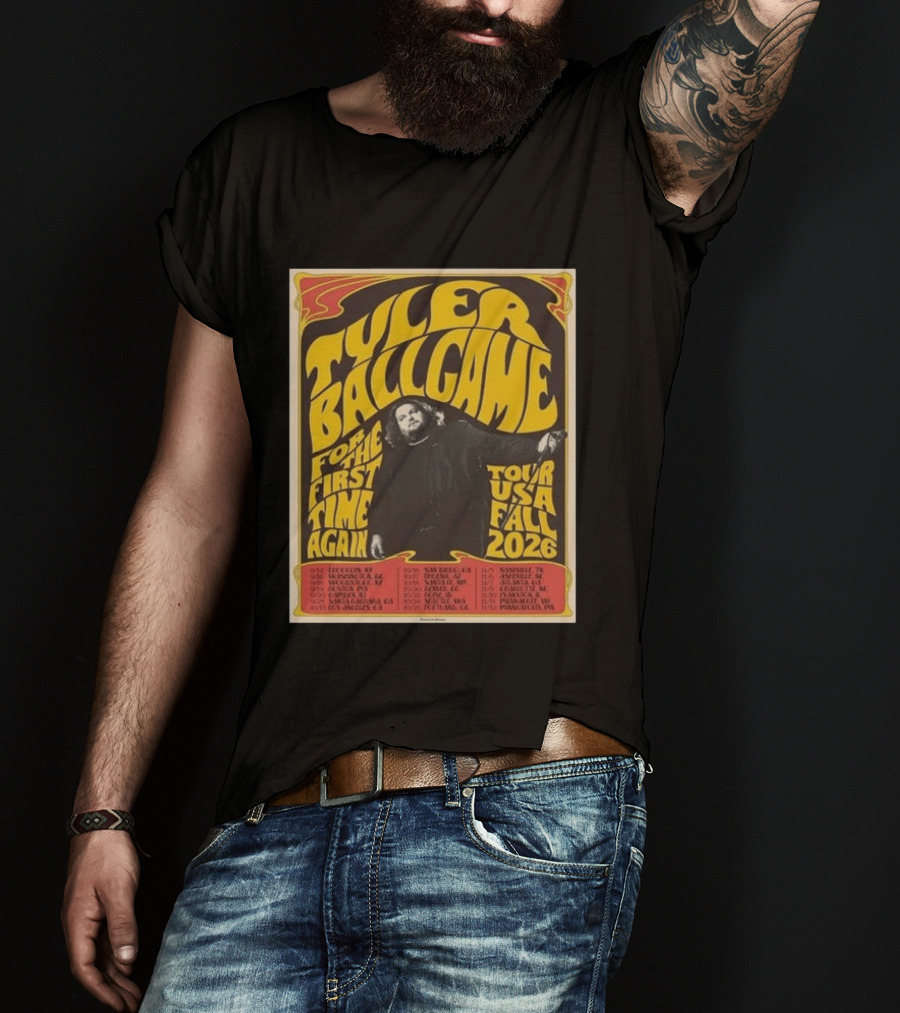 Tyler Ballgame For The First Time Again USA Fall 2026 Tour Dates T-Shirt