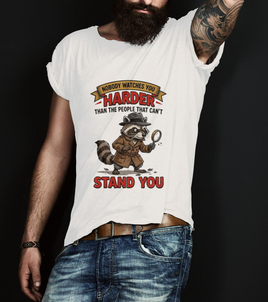 Raccoon Detective Nobody Es You Harder Than The People That Can't Stand You T-Shirt