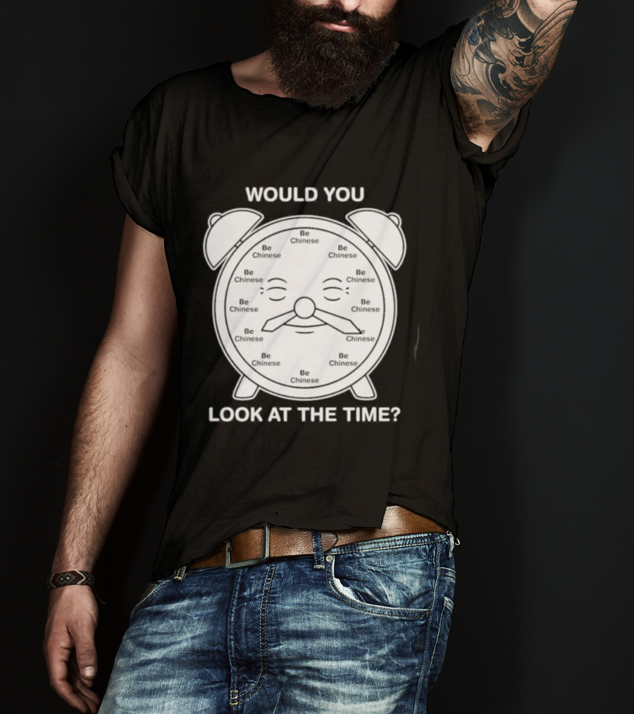 Would You Look At The Time Chinese Alarm T-Shirt