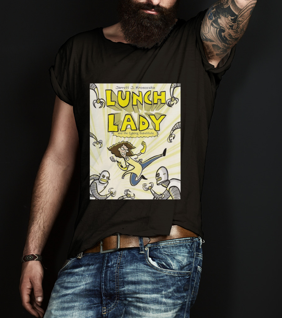 Jarrett J. Krosoczka Lunch Lady And The Cyborg Substitute Robots Fighting T-Shirt