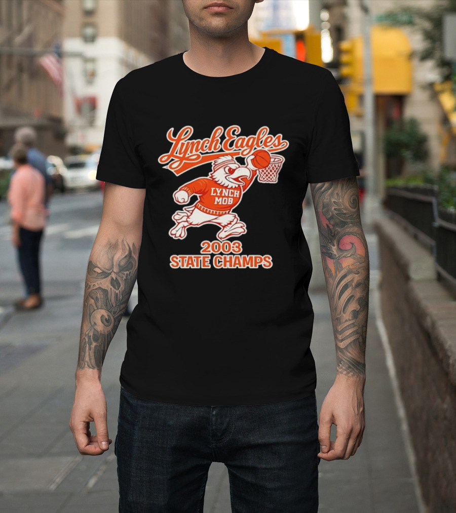 Lynch Eagles Lynch Mob 2003 State Champs Basketball Team T-Shirt