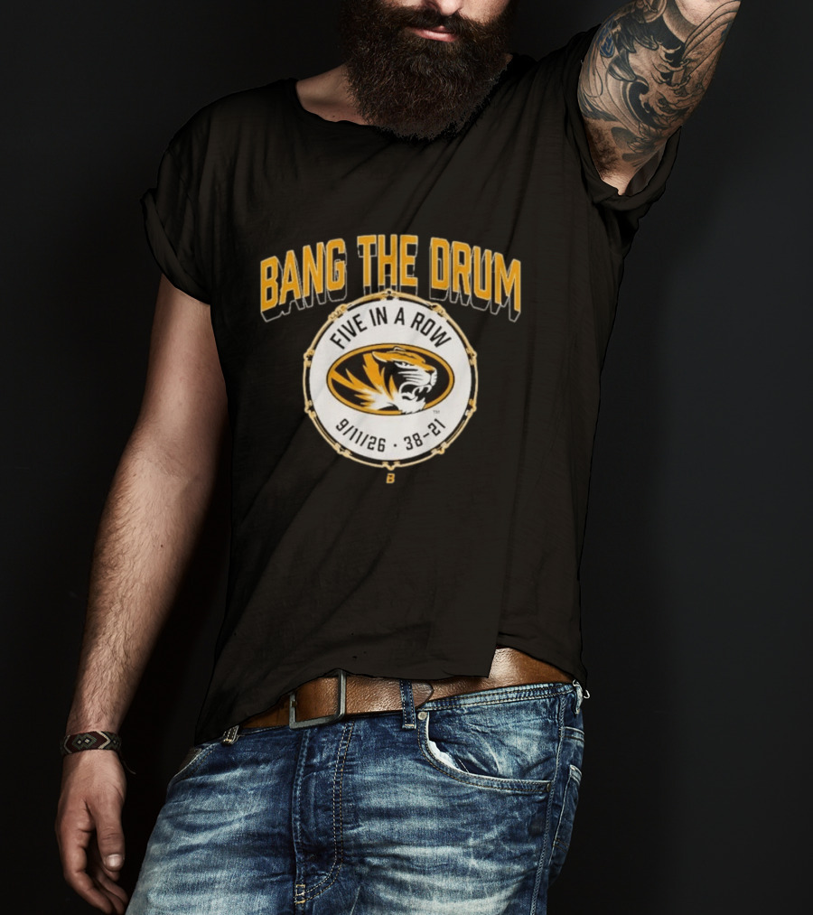 Bang The Drum Missouri Football Five In A Row Tiger Logo 9 11 26 38 21 T-Shirt