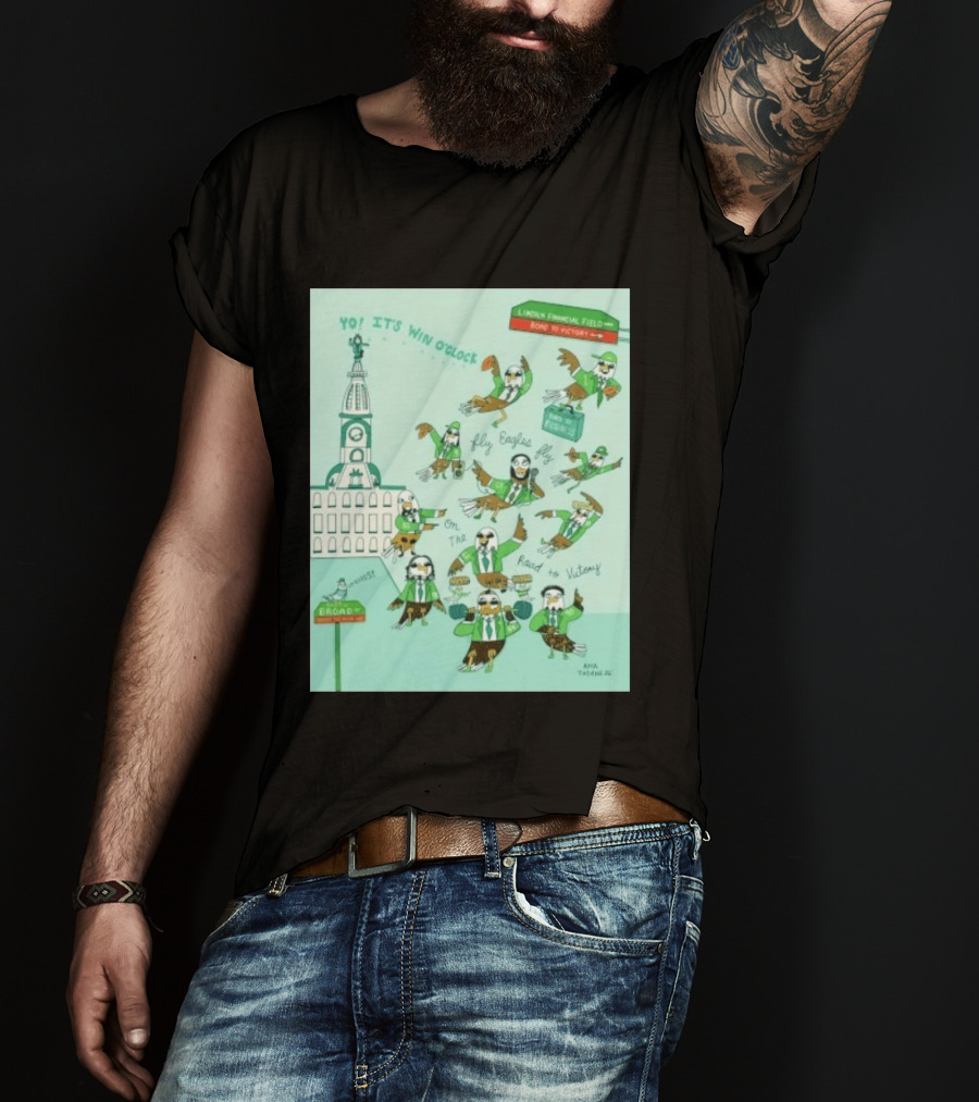 Yo It's Win O' Philadelphia Eagles Fly Eagles Fly On The Road To Victory Lincoln Financial Field T-Shirt