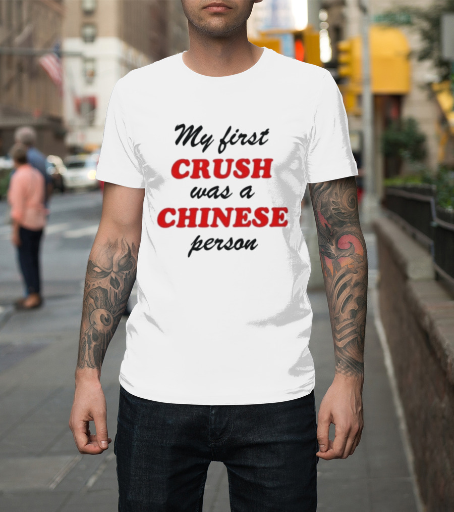 My First Crush Was A Chinese Person Relationship Phrase Black And Red T-Shirt