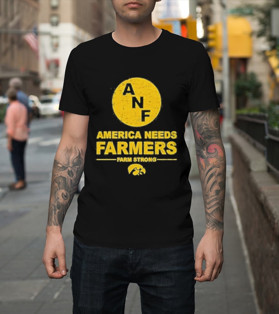 America Needs Farmers ANF Farm Strong Iowa Hawkeyes T-Shirt